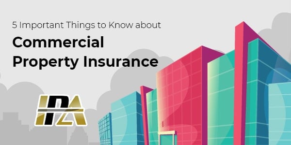 5 IMPORTANT THINGS TO KNOW ABOUT Commercial Property Insurance