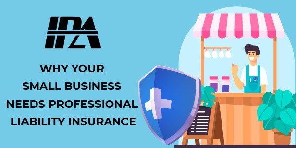 Why Your Small Business Needs Professional Liability Insurance