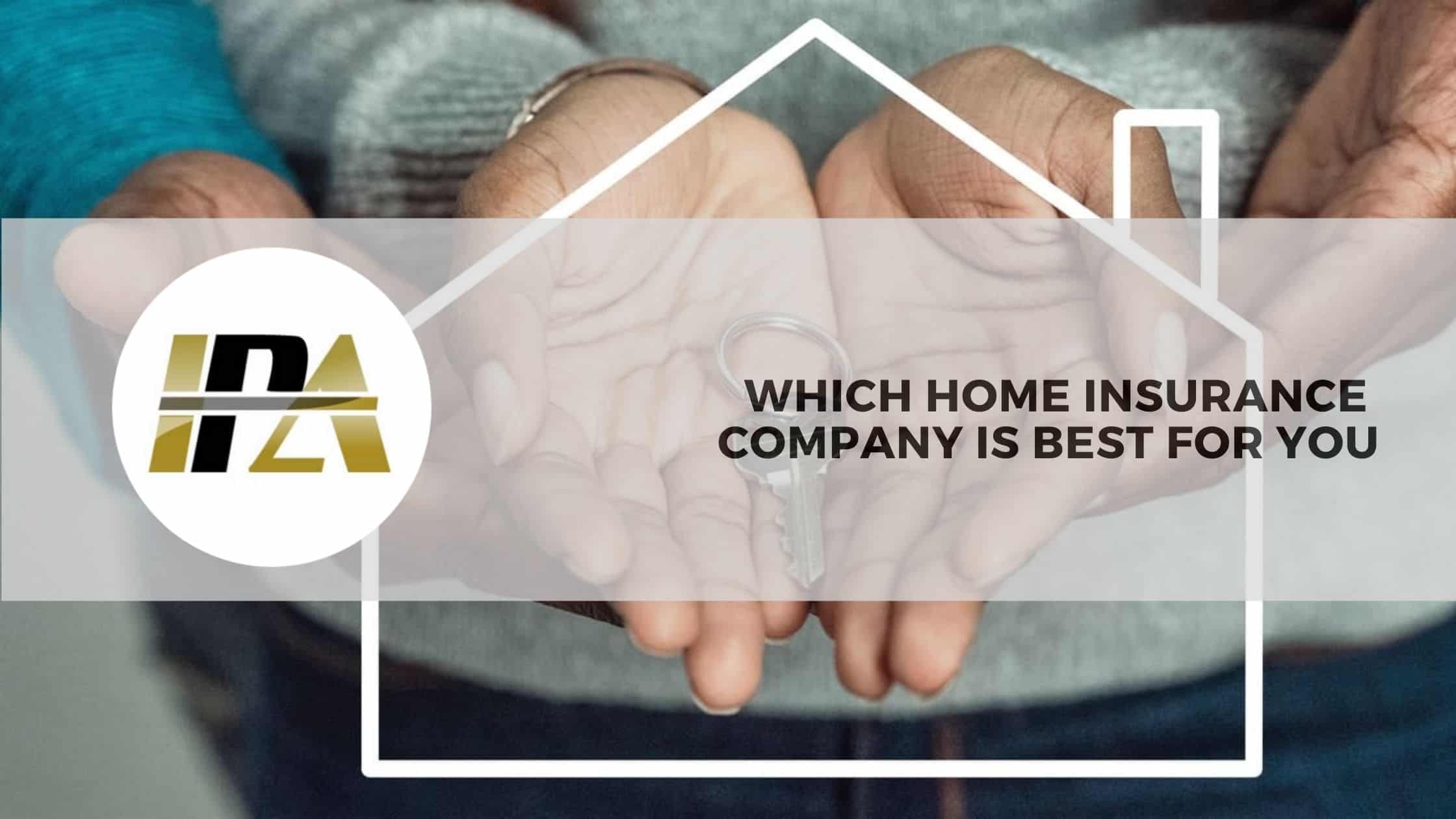 Which home insurance company is best for you