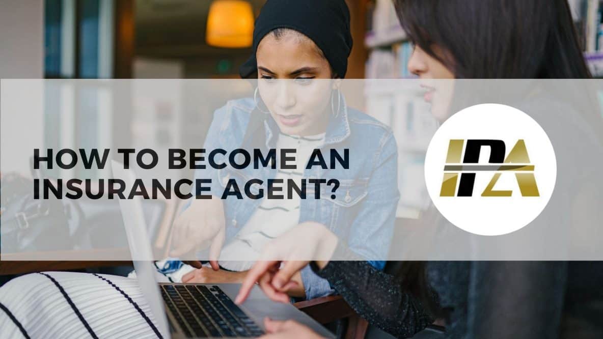 How to Become An Insurance Agent