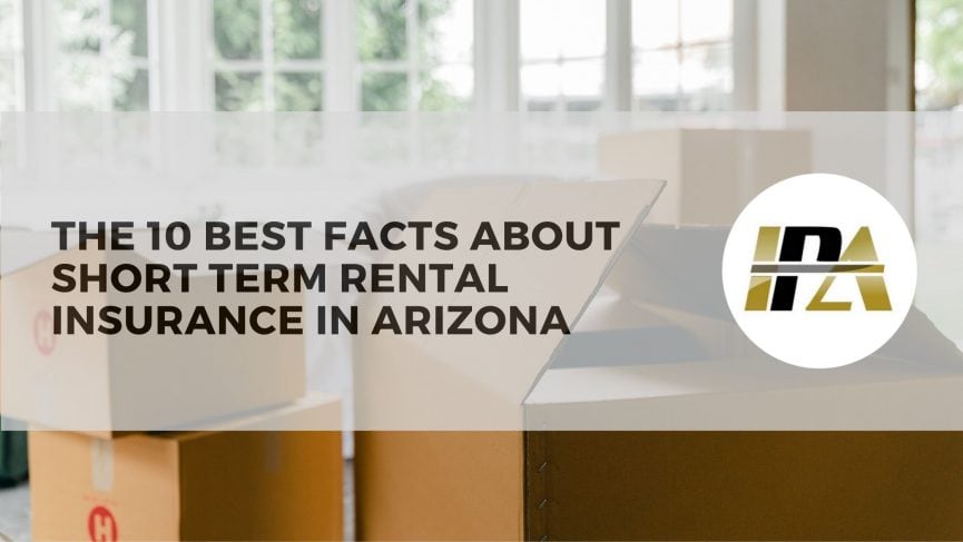 The 10 Best Facts About Short Term Rental Insurance in Arizona