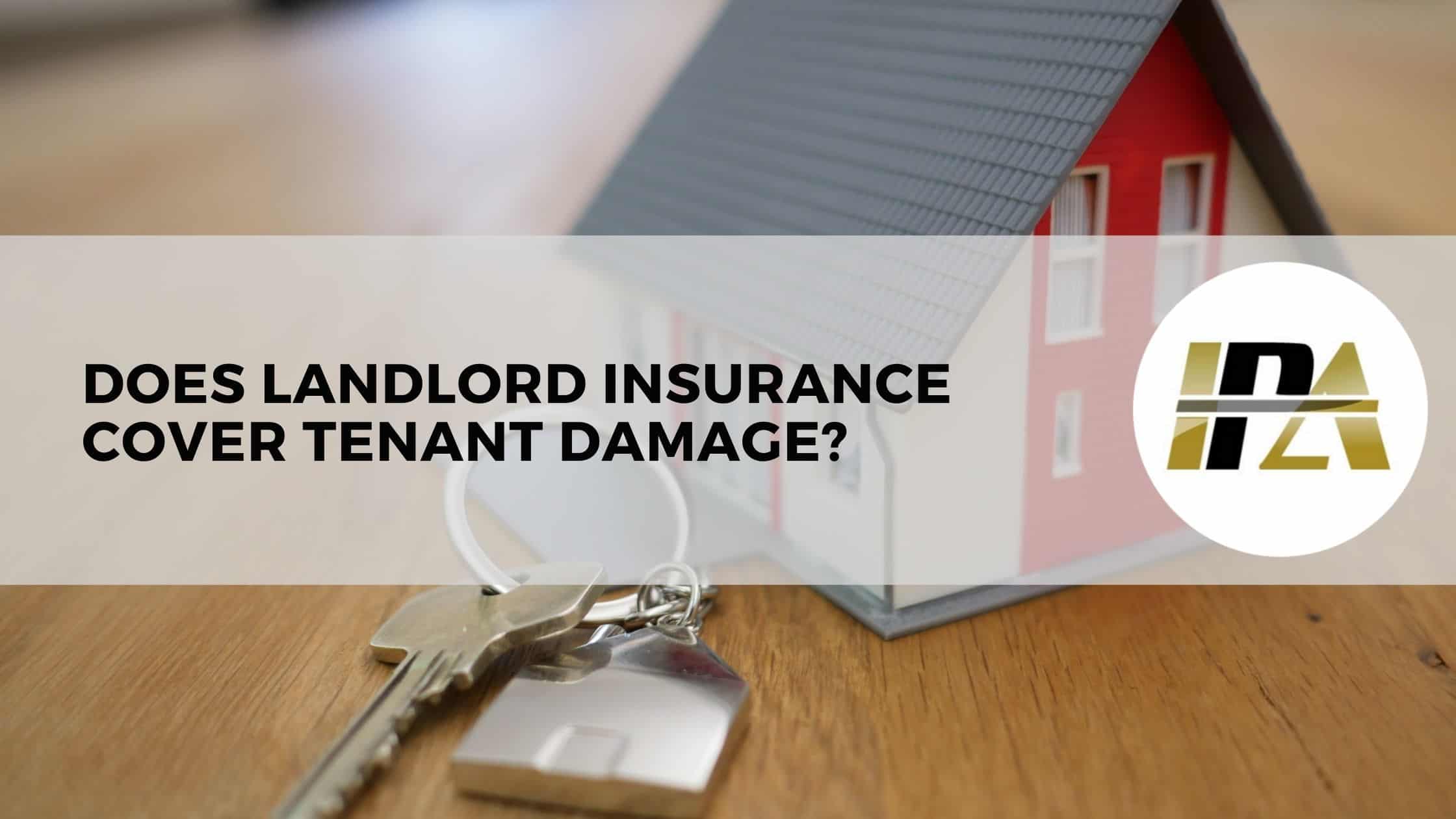 does landlord insurance cover tenant damage