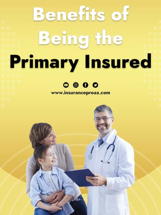 Benefits of Being the Primary Insured