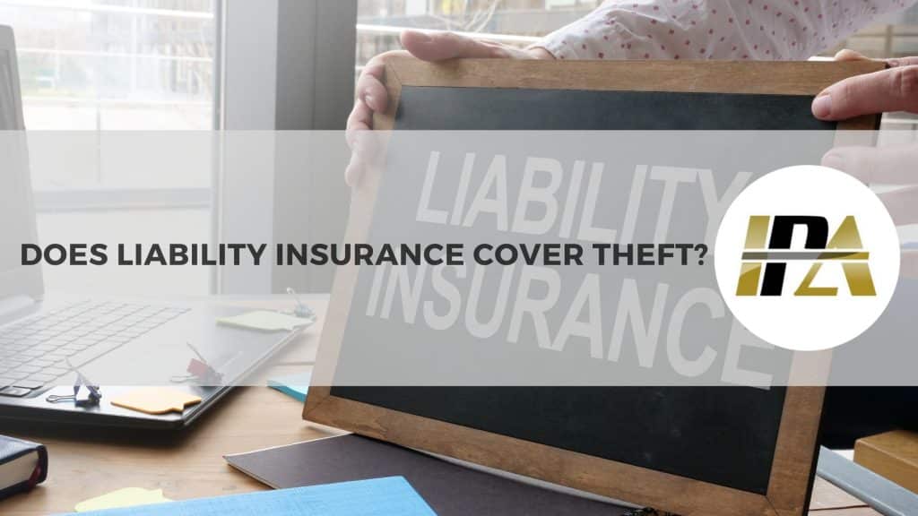 Does Liability Insurance Cover Theft